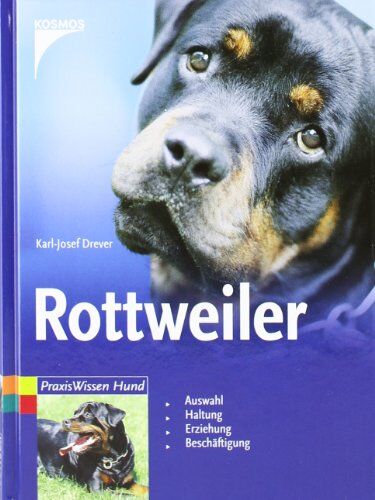 Karl-Josef Drever - Rottweiler: Auswahl. Haltung. Erziehung. Beschäftigung - Preis vom 01.10.2026 17:08:56 h