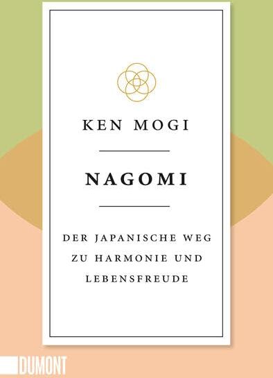 Ken Mogi - Nagomi: Der japanische Weg zu Harmonie und Lebensfreude (Japanische Lebensweisheiten, Band 2) - Preis vom 11.10.2026 23:13:37 h