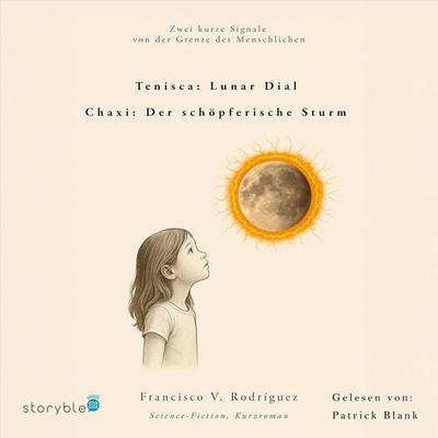 Tenisca: Lunar Dial / Chaxi: Der schöpferische Sturm: Zwei Kurzromane der Science-Fiction - Francisco V. Rodríguez, Audio, 9783988189059