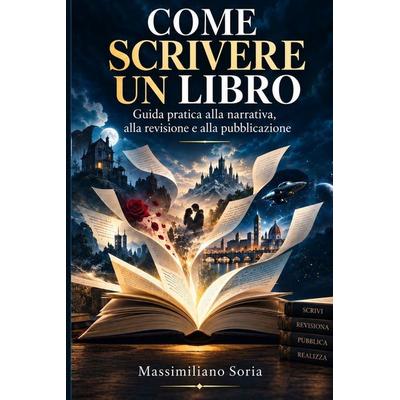 Come Scrivere Un Libro, Taschenbuch von Massimiliano Soria, Independently Published
