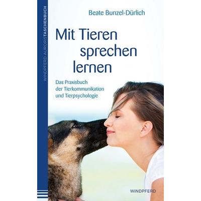 Mit Tieren sprechen lernen, Taschenbuch von Beate Bunzel-Dürlich, Windpferd, 978-3-86410-061-1