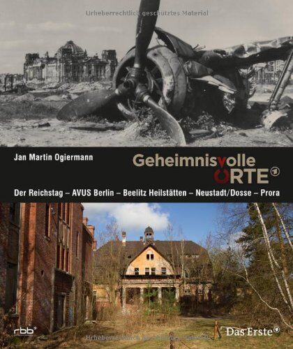 Jan Martin Ogiermann - Geheimnisvolle Orte: Der Reichstag - AVUS Berlin - Beelitz-Heilstätten - Neustadt / Dosse - Prora (Begleitbuch zur ARD-Erfolgsserie!) - Preis vom 09.10.2026 07:28:09 h