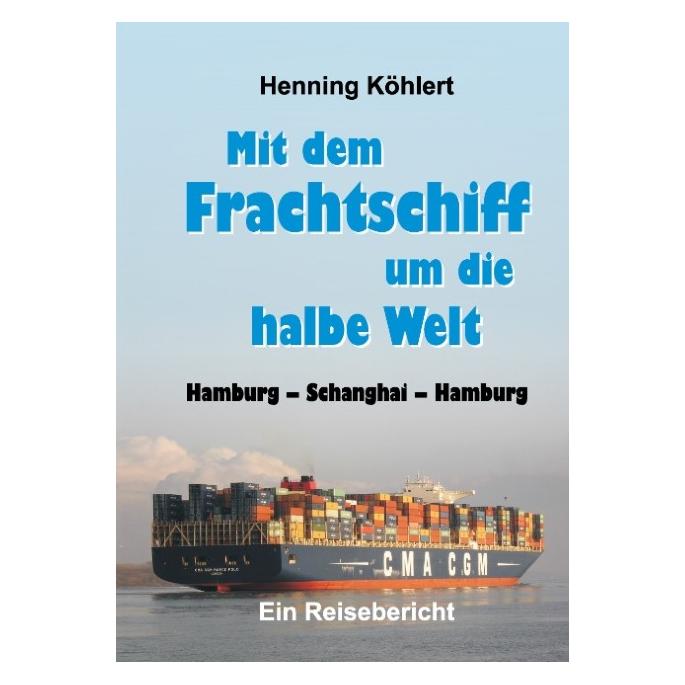 Bod Köhlert:Mit dem Frachtschiff um die hal (Deutsch, Hardcover, Henning Köhlert) (67865431)