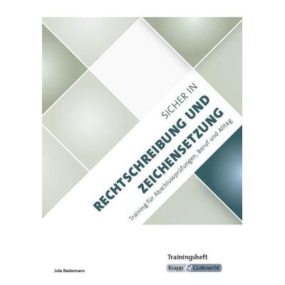 Sicher in Rechtschreibung und Zeichensetzung – Trainingsheft, Geheftet von Julia Biedermann, Krapp & Gutknecht Verlag, 978-3-946482-45-1