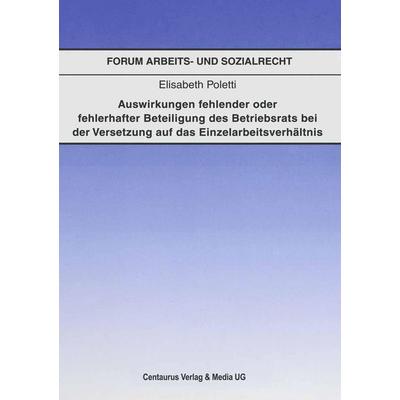 Auswirkungen fehlender oder fehlerhafter Beteiligung des Betriebsrats bei der Voraussetzung auf das Einzelarbeitsverhältnis, Taschenbuch von Elisabeth