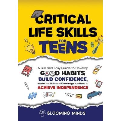 Critical Life Skills for Teens, Taschenbuch von Blooming Minds, ER Publishing LLC