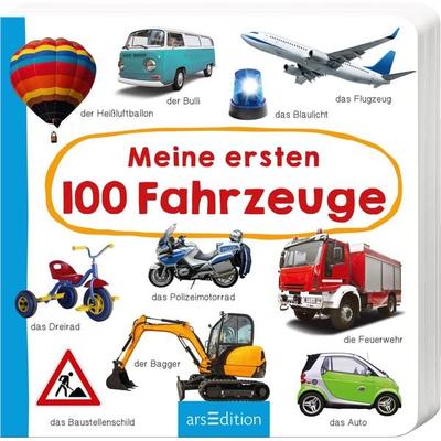 Meine ersten 100 Fahrzeuge, Gebundene Ausgabe von , arsedition, 978-3-8458-3499-3