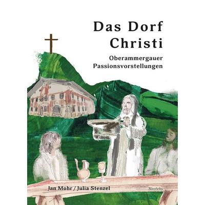 Das Dorf Christi, Gebundene Ausgabe von Jan Mohr,Julia Stenzel, Neofelis, 978-3-95808-352-3