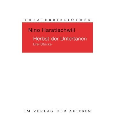 Herbst der Untertanen, Taschenbuch von Nino Haratischwili, Verlag der Autoren, 978-3-88661-373-1
