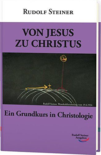 Rudolf Steiner - Von Jesus zu Christus: Ein Grundkurs in Christologie (Grundkurse) - Preis vom 17.10.2026 19:25:27 h