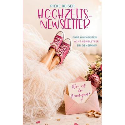 Hochzeits-Newsletter, Taschenbuch von Rieke Reiser, BoD – Books on Demand, 978-3-696-37795-3