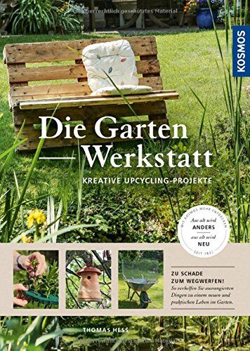 Thomas Heß - Die Garten-Werkstatt: Kreative Upcycling-Projekte - Preis vom 13.10.2026 11:25:28 h