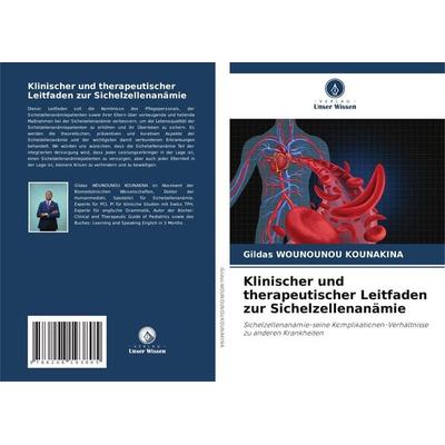 Klinischer und therapeutischer Leitfaden zur Sichelzellenanämie, Taschenbuch von Gildas Wounounou Kounakina, Verlag Unser Wissen, 978-620-8-19380-5