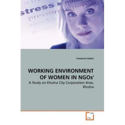 Salam, T: Working Environment Of Women in Ngos'; Taschenbuch von Tamanna Salam, VDM, 978-3-639-26583-5