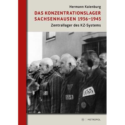 Das Konzentrationslager Sachsenhausen 1936–1945, Gebundene Ausgabe von Hermann Kaienburg, Metropol-Verlag, 978-3-86331-548-1