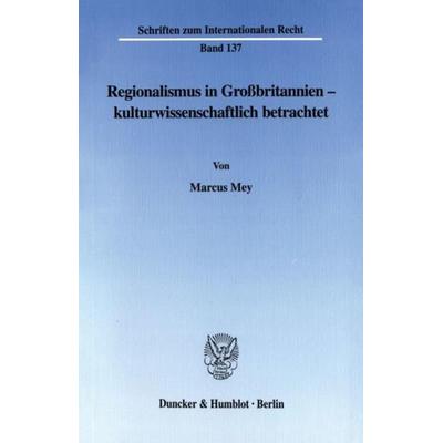 Regionalismus in Großbritannien - kulturwissenschaftlich betrachtet., Taschenbuch von Marcus Mey, Duncker & Humblot, 978-3-428-11027-8