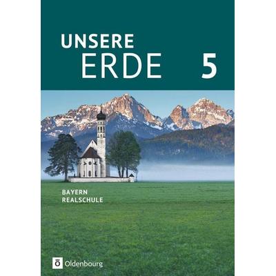 Unsere Erde (Oldenbourg) - Realschule Bayern ab 2017 - 5. Jahrgangsstufe, Gebundene Ausgabe von Martina Flath,Ursula Zitzelsberger,Milena