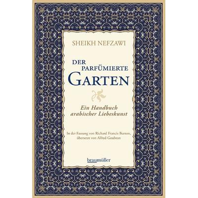 Der parfümierte Garten, Gebundene Ausgabe von Sheikh Nefzawi, Braumüller Verlag, 978-3-99200-279-5