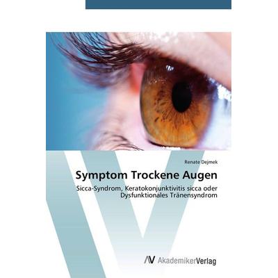Symptom Trockene Augen, Taschenbuch von Renate Dejmek, AV Akademikerverlag, 978-3-639-64221-6