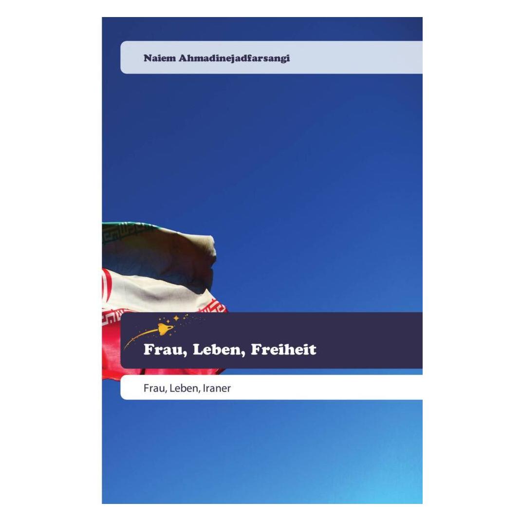 Various Publishers Frau, Leben, Freiheit (Deutsch, Softcover, Naiem Ahmadinejadfarsangi) (56915094)