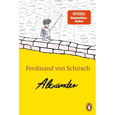 Alexander, Gebundene Ausgabe von Ferdinand von Schirach, Penguin Junior, 978-3-328-30481-4