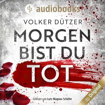 Morgen bist du tot - Volker Dützer, Audio, 9783986375065