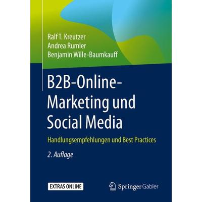 B2B-Online-Marketing und Social Media, Taschenbuch von Ralf T. Kreutzer,Andrea Rumler,Benjamin Wille-Baumkauff, Springer Fachmedien Wiesbaden GmbH,