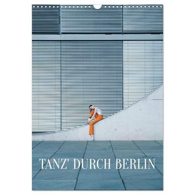 Tanz' durch Berlin (Wandkalender 2026 DIN A3 hoch), CALVENDO Monatskalender