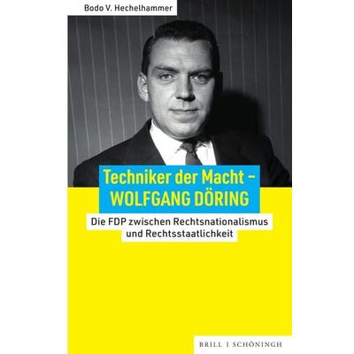 Techniker der Macht – Wolfgang Döring, Gebundene Ausgabe von Bodo Hechelhammer, Brill | Schöningh, 978-3-506-79719-3