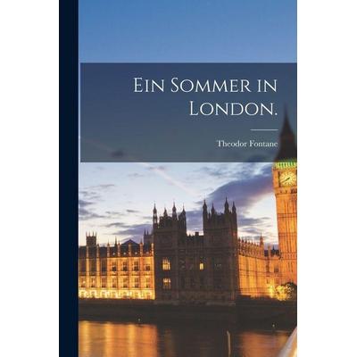 Ein Sommer in London., Taschenbuch von Theodor Fontane, Legare Street Press, 978-1-01-597167-7