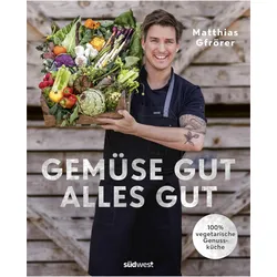 Gemüse gut, alles gut, Ratgeber von Matthias Gfrörer