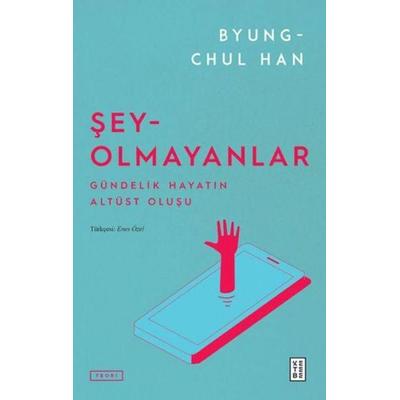 Sey-Olmayanlar, Taschenbuch von Byung-Chul Han, Ketebe Yayinlari