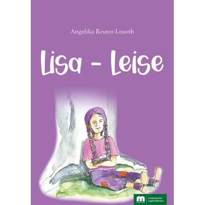Lisa – Leise, Taschenbuch von Angelika Reuter-Leuoth, Verlag Günter Mainz, 978-3-8107-0398-9