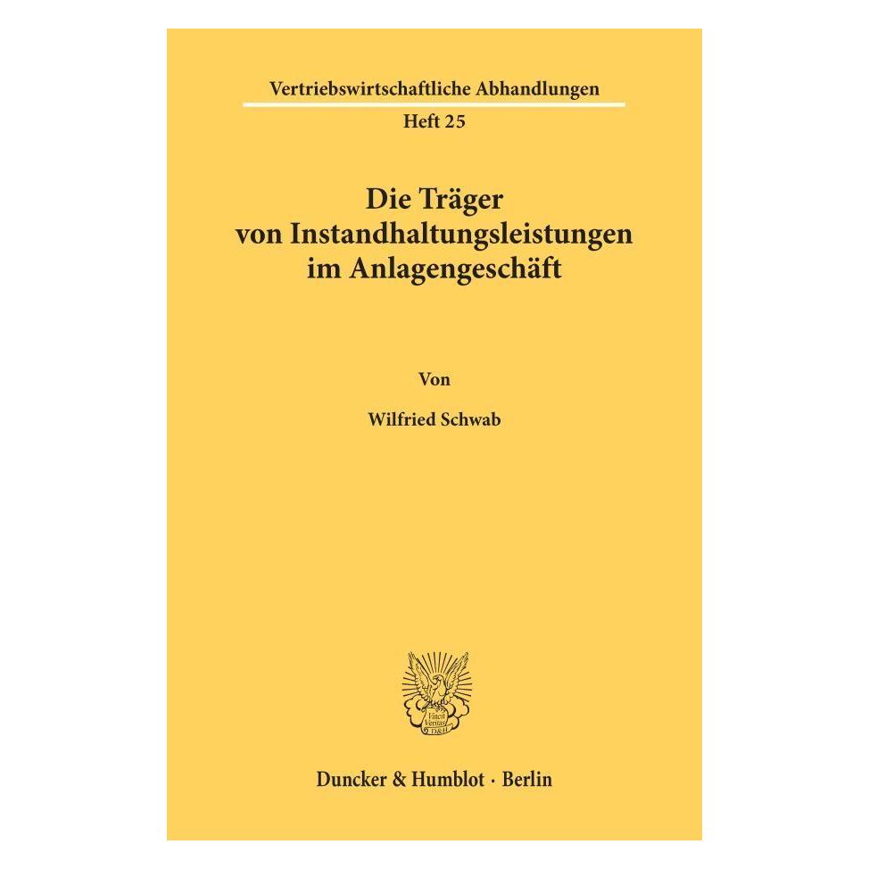 Duncker & Humblot Die Träger von Instandhaltungsleistungen im Anlagengeschäft. (Deutsch, Wilfried Schwab) (55344580)