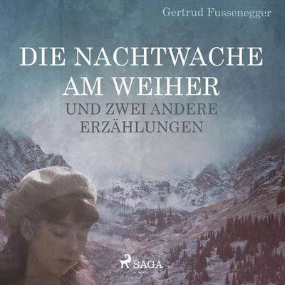 Die Nachtwache am Weiher und zwei andere Erzählungen (Ungekürzt) - Gertrud Fussenegger, Audio, 9788711677711