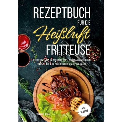 Rezeptbuch für die Heißluftfritteuse, Taschenbuch von Valerie Glas, Lucid Page Media, 978-3-9893543-9-5