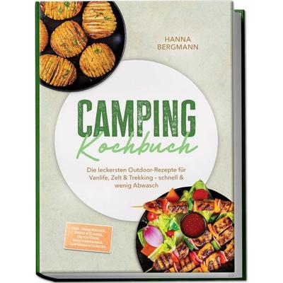 Camping Kochbuch: Die leckersten Outdoor-Rezepte für Vanlife, Zelt & Trekking – schnell & wenig Abwasch – inkl. Ohne Kocher, Brote & Fladen, Dutch