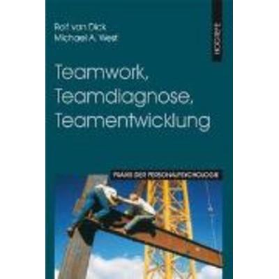Teamwork, Teamdiagnose, Teamentwicklung, Taschenbuch von Michael A. West,Rolf van Dick, Hogrefe, 978-3-8017-1865-7