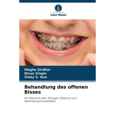 Behandlung des offenen Bisses, Taschenbuch von Megha Girdhar,Divya Singla,Vinay S. Dua, Verlag Unser Wissen, 978-620-9-95468-9
