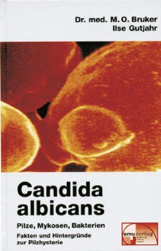 Bruker, Max Otto - Candida albicans. Pilze, Mykosen, Bakterien: Mythen und Fakten - Preis vom 09.10.2026 07:28:09 h
