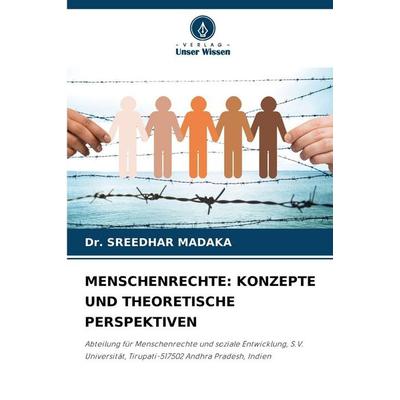 Menschenrechte: Konzepte und Theoretische Perspektiven, Taschenbuch von Sreedhar Madaka, Verlag Unser Wissen, 978-620-9-43722-9