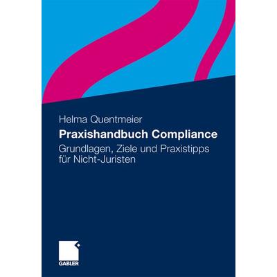 Praxishandbuch Compliance, Taschenbuch von Helma Quentmeier, Betriebswirtschaftlicher Verlag Gabler, 978-3-8349-3379-9