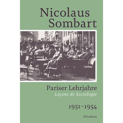 Pariser Lehrjahre, Taschenbuch von Nicolaus Sombart, Elfenbein, 978-3-96160-082-3