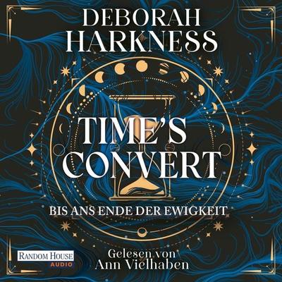 Time's Convert - Bis ans Ende der Ewigkeit - Deborah Harkness, Audio, 9783837146646
