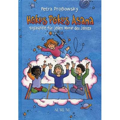 Hokus Pokus Asana, Gebundene Ausgabe von Petra Prossowsky, Aurum in Kamphausen Media GmbH, 978-3-89901-450-1