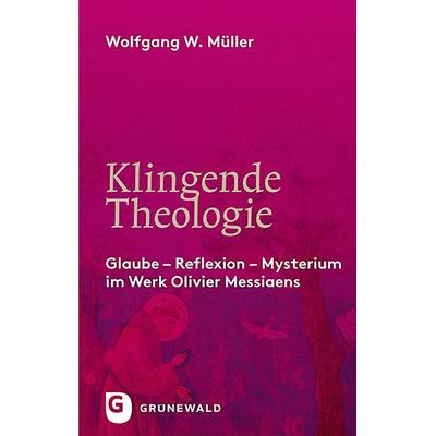 Klingende Theologie, Taschenbuch von Wolfgang W. Müller, Matthias-Grünewald, 978-3-7867-3092-7