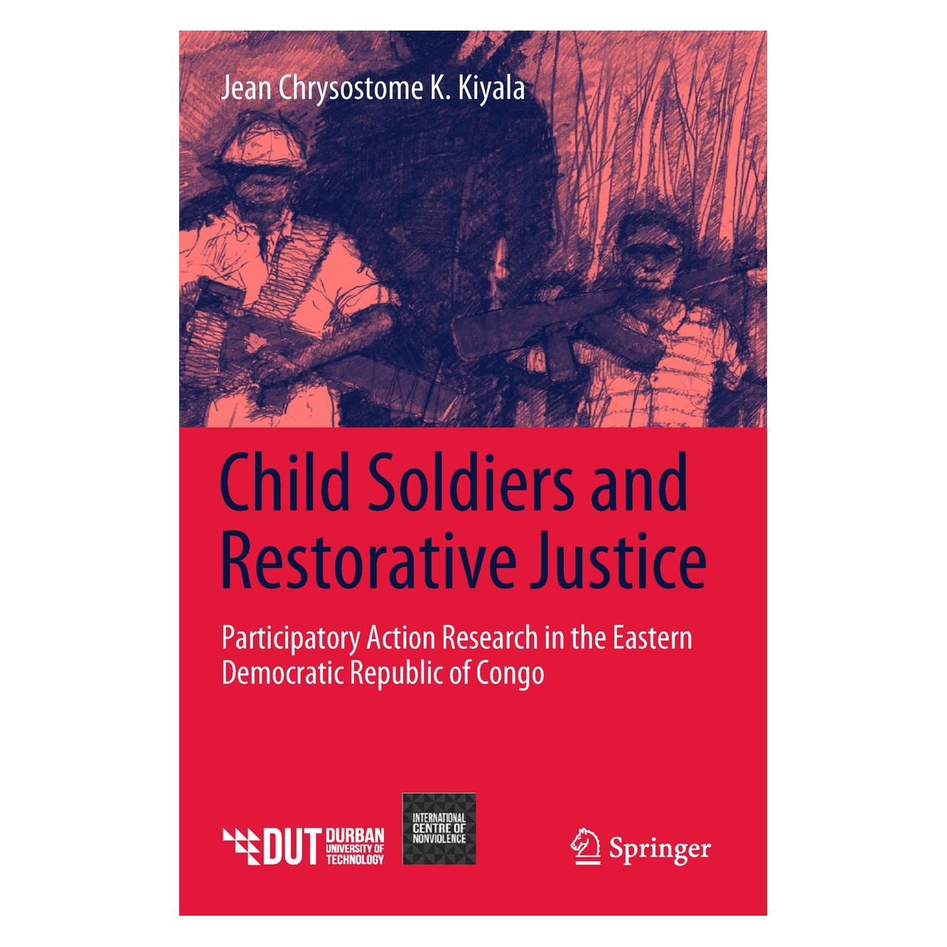 Springer Kiyala Kimbuku:Child Soldiers and Resto (Englisch, Hardcover, Jean Chrysostome K. Kiyala) (9783319900704)