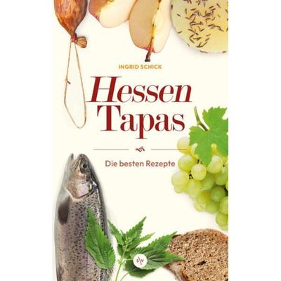 Hessen-Tapas, Gebundene Ausgabe von Ingrid Schick, Societäts-Verlag, 978-3-95542-467-1
