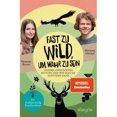 Fast zu wild, um wahr zu sein, Taschenbuch von Norman Glatzer,Vanessa Braun, Allegria, 978-3-7934-2452-9
