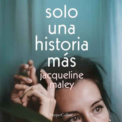 Solo una historia más - Jacqueline Maley, Audio, 9788491399315